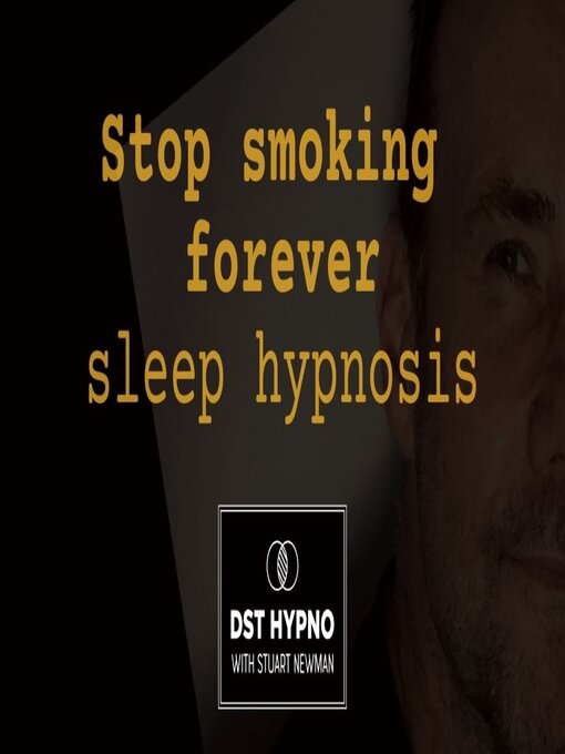 Title details for Stop smoking forever sleep hypnosis --DST Hypno with Stu Newman by stuart newman - Available